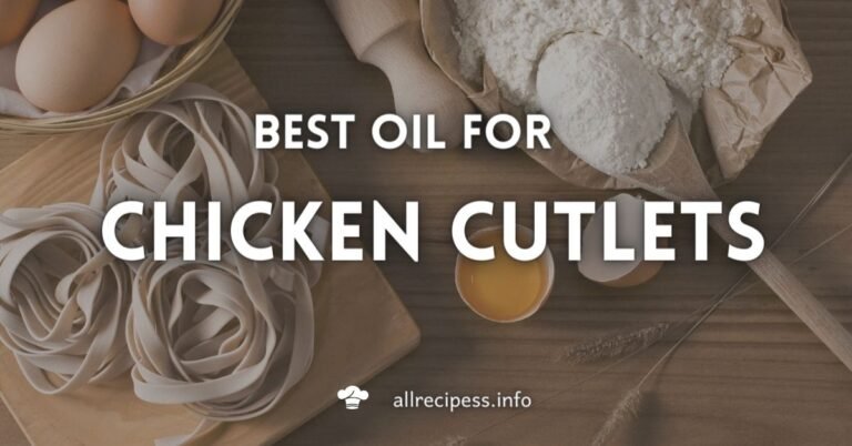 Best Oil For Chicken Cutlets