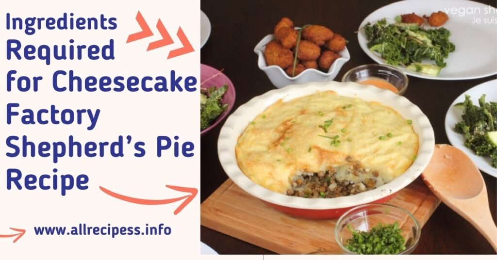 Cheesecake Factory Shepherd’s Pie Recipe