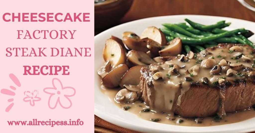 Cheesecake Factory Steak Diane Recipe