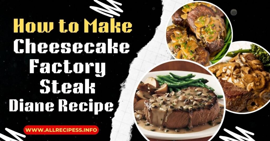 Cheesecake Factory Steak Diane Recipe