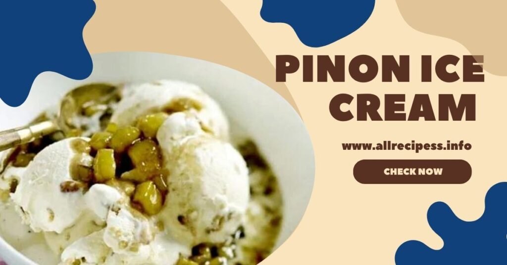 pinon ice cream recipe
