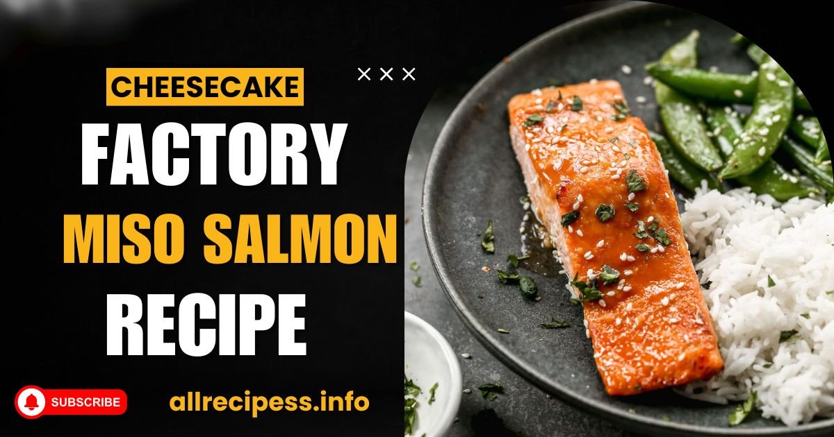 Cheesecake Factory Miso Salmon Recipe